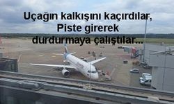 Şaka değil gerçek, Uçağa geç kalan iki yolcu piste girerek uçağı durdurmaya çalıştı...