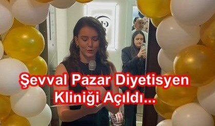 Şevval Pazar Diyetisyen Kliniği açıldı