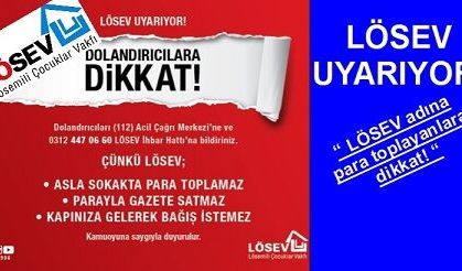 LÖSEV’DEN DOLANDIRICILIK UYARISI: “LÖSEV ELDEN BAĞIŞ ALMAZ!”