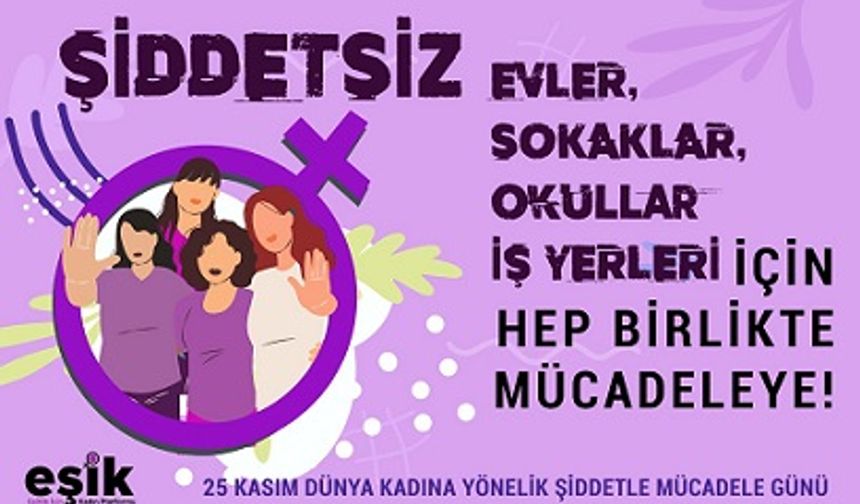 25 Kasım; kadınlara yönelik şiddete karşı dünyanın dört bir yanında kadınların sesini yükselttiği gün...