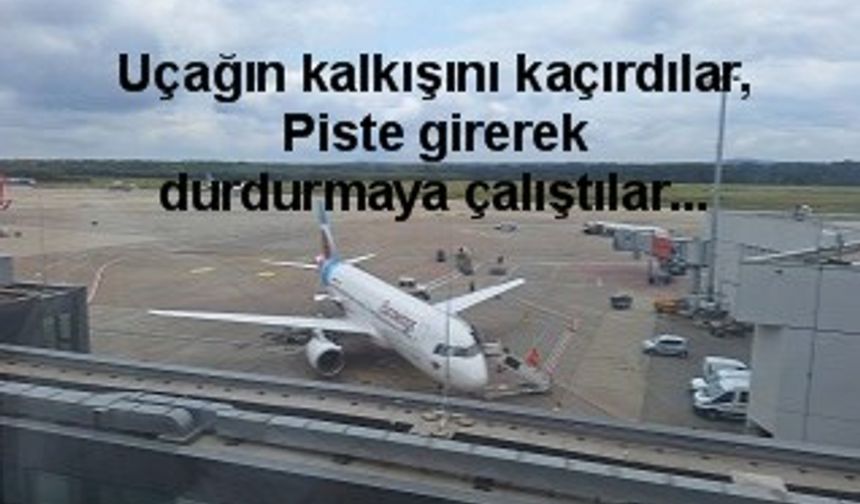 Şaka değil gerçek, Uçağa geç kalan iki yolcu piste girerek uçağı durdurmaya çalıştı...
