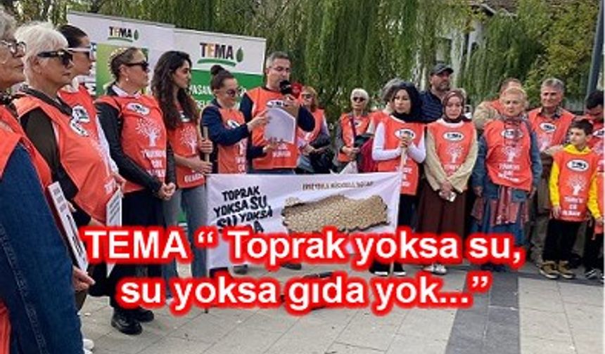 TEMA uyarıyor "Dünyada her saniye 42 kamyon dolusu verimli toprak erozyonla kaybediliyor. "