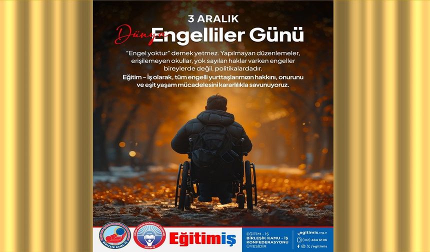 Eğitim-İş " asıl engel bedenlerde değil! "